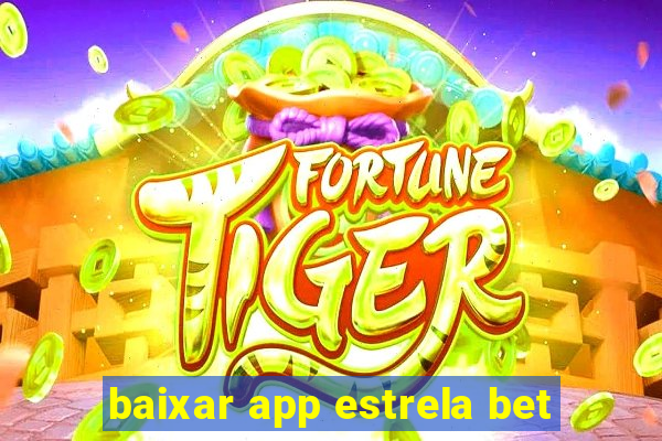 baixar app estrela bet